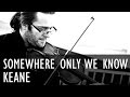 Somewhere Only We Know - Keane String Quartet COVER