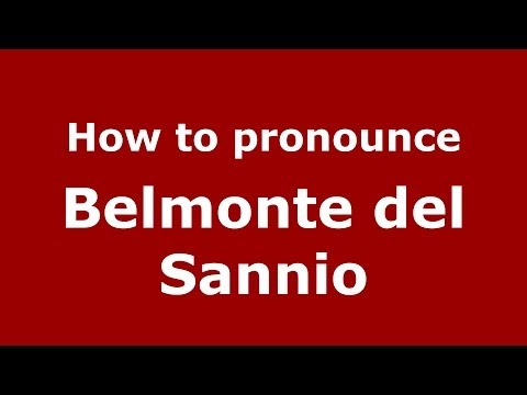 How to pronounce Belmonte del Sannio (Italian/Italy) - PronounceNames.com