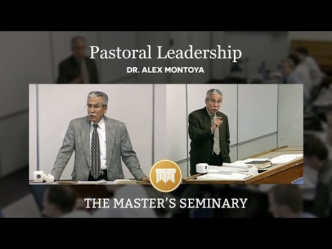 Lecture 7: Pastoral Leadership - Dr. Alex Montoya