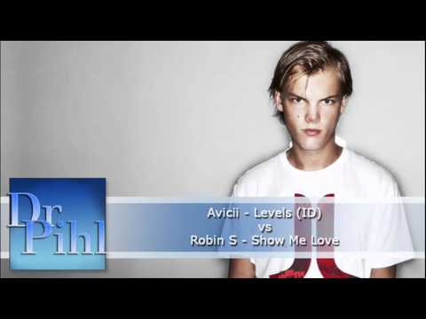 Avicii - Levels (ID) vs Robin S - Show me Love (Dr Pihl Mashup)
