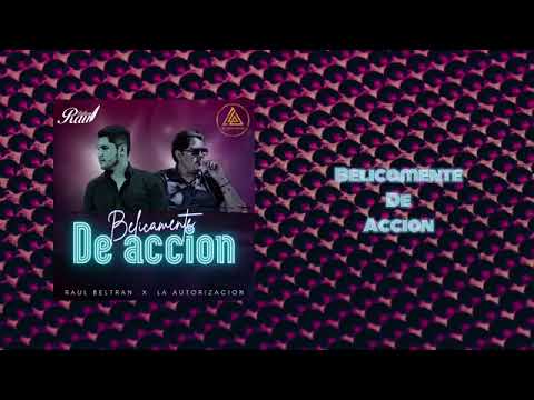 Bélicamente De Acción (feat. La Autorización & Raúl Beltran)