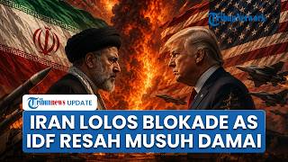 Rangkuman Perang AS-Iran: 3 Kapal Tanker Iran Lolos Blokade, Israel Diabaikan seusai AS- Iran Damai