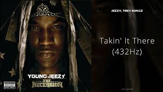 Jeezy, Trey Songz - Takin&#39; It There (432Hz)
