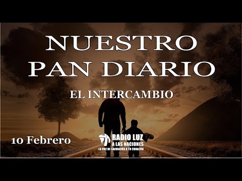 Our Daily Bread February 10 (The Exchange)