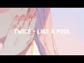 TWICE 트와이스 LIKE A FOOL Easy Lyrics