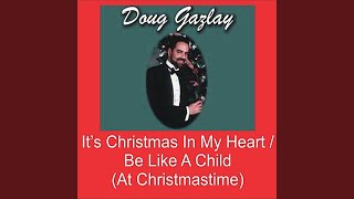 It&#39;s Christmas In My Heart / Be Like A Child (at Christmastime)