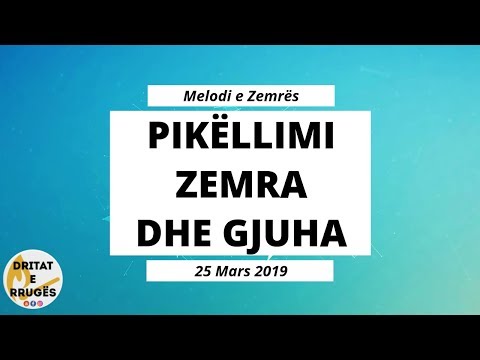 PIKËLLIMI, ZEMRA DHE GJUHA (Melodi e Zemrës - 25 Mars 2019)