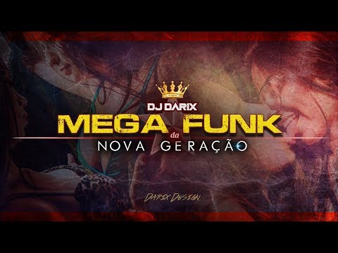 MEGA FUNK DA NOVA GERAÇÃO - DARIX 2018