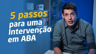 5 Passos para uma Intervenção em ABA
