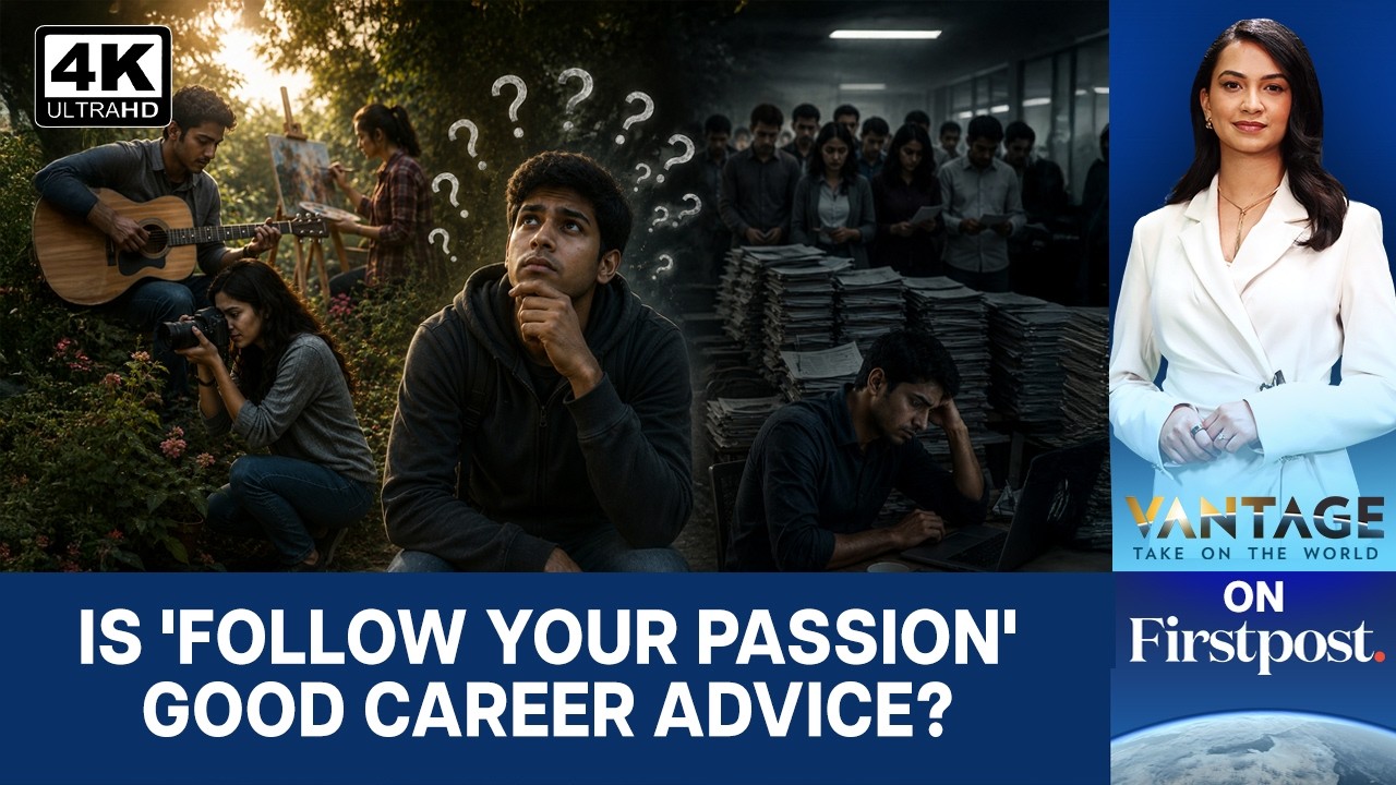 The Burden Of 'Follow Your Passion' As A Piece Of Advice | Vantage on Firstpost | 4K