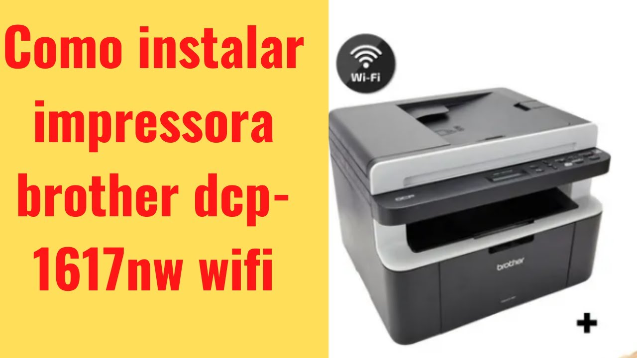 Como instalar impressora brother DCP 1617 wifi