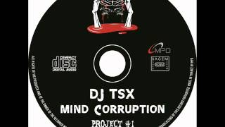 DJ TSX - Mind Corruption.wmv