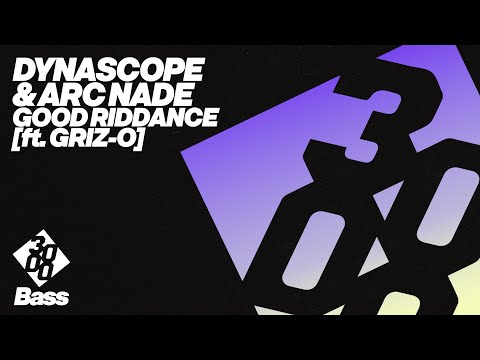 Dynascope & Arc Nade - Good Riddance ft. Griz-O