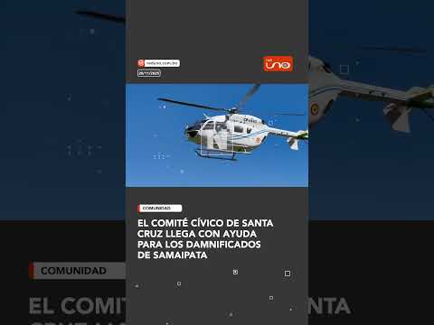 EL COMITÉ CÍVICO DE SANTA CRUZ LLEGA CON AYUDA PARA LOS DAMNIFICADOS DE SAMAIPATA