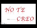 No Te Creo... Audio Felipe Pelaez, Nacho y Noriel No Te Creo... Audio Felipe Pelaez, Nacho y Noriel