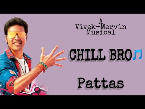 Chill Bro🎵(lyrics)Pattas