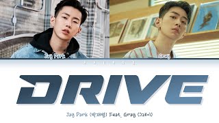 Jay Park (박재범) - &#39;DRIVE&#39; Feat. GRAY (그레이가)(Color Coded Lyrics Han/Rom/Eng/가사)