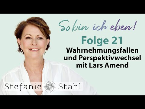 Stefanie Stahl #21 | Wahrnehmungsfallen und Perspektivwechsel – mit Lars Amend | Podcast