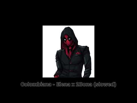 Colombiana - Elena x 2Bona (slowed)