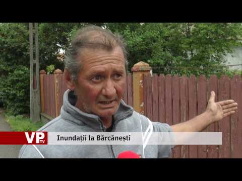 Inundații la Bărcănești