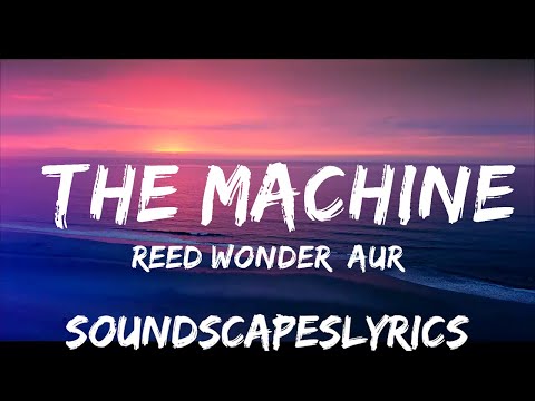 Reed Wonder, Aurora Olivas - The Machine (Lyrics)  | 25mins of Best Vibe Music