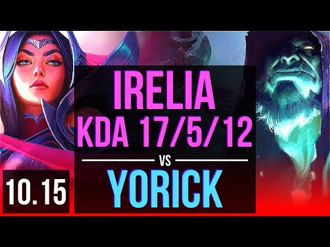 IRELIA vs YORICK (TOP) | 4 early solo kills, KDA 17/5/12, Godlike | NA Grandmaster | v10.15