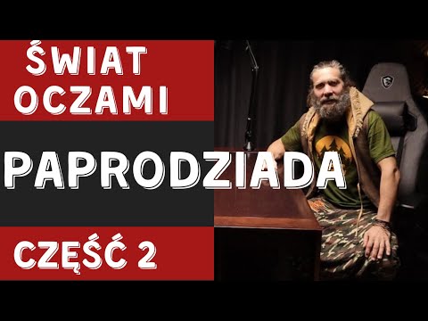 ŚWIAT OCZAMI PAPRODZIADA CZĘŚĆ DRUGA