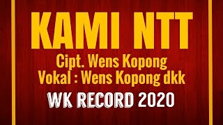 Download lagu KAMI NTT, Cipt. Wens Kopong, Voc. Wens Kopong dkk, Lagu NTT mp3 Download lagu KAMI NTT, Cipt. Wens Kopong, Voc. Wens Kopong dkk, Lagu NTT mp3