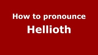 How to pronounce Hellioth