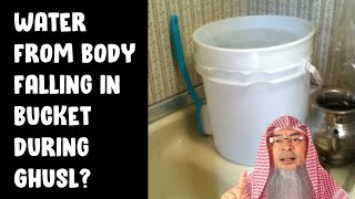 Water from body  falling in bucket during Ghusl