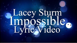 Lacey Sturm - Impossible (Lyric Video)
