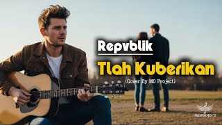 Download lagu Repvblik – Telah Kuberikan | Cover Slow Rock Versi Cowok Bikin Merinding mp3