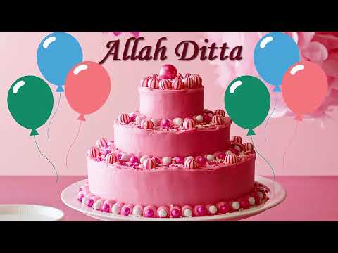 Allah Ditta Birthday Cake | Happy Birthday Allah Ditta | Birthday Song Allah Ditta | Wishes for You