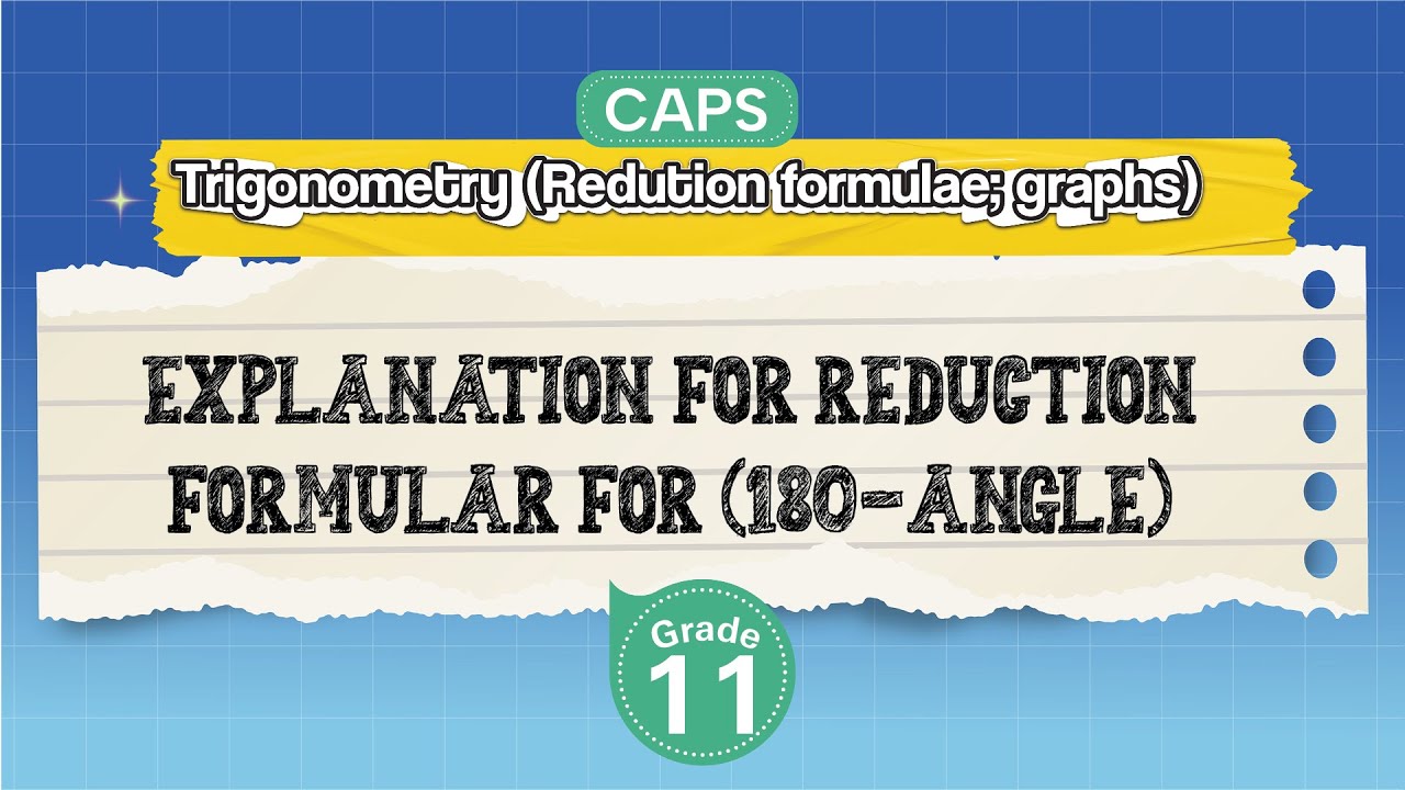 [GRADE 11] Explanation for Reduction Formular for (180-angle)