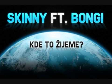 Skinny ft. Bongi - Kde to žijeme ? *2012*