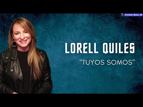 Lorell Quiles - Tuyos Somos (Lyrics)