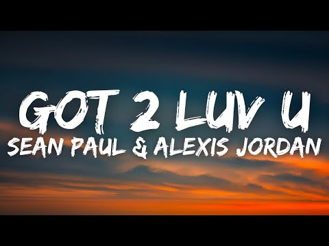 Sean Paul & Alexis Jordan - Got 2 Luv U (Lyrics)