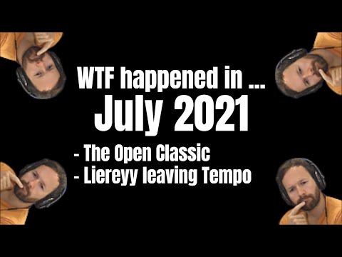 What happened in... July 2021: Liereyy leaving Tempo, The Open Classic, MoA6,