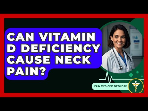 Can Vitamin D Deficiency Cause Neck Pain? - Pain Medicine Network
