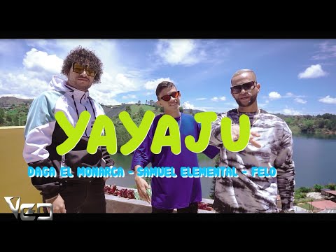 Daga El Monarca - Yayaju Ft. Samuel Elemental & Felo (Vídeo Oficial)