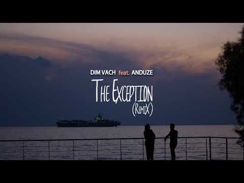 Dim Vach feat. Anduze - The Exception (Remix)