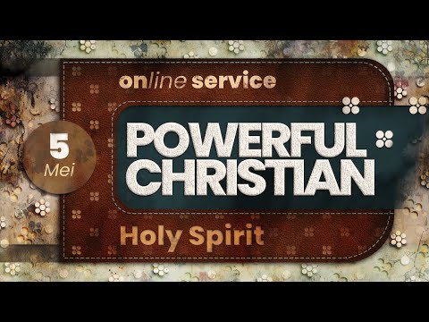 Powerful Christian | GBI Gilgal's Online Service - 5 Mei 2024 (Ps. Juan Mogi)