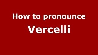 How to pronounce Vercelli