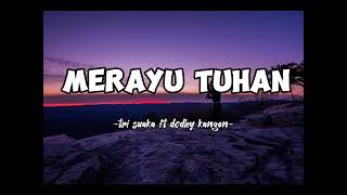 Download lagu MERAYU TUHAN -TRI SUAKA Ft.DODHY KANGEN(lirik lagu) terbaru mp3 Download lagu MERAYU TUHAN -TRI SUAKA Ft.DODHY KANGEN(lirik lagu) terbaru mp3