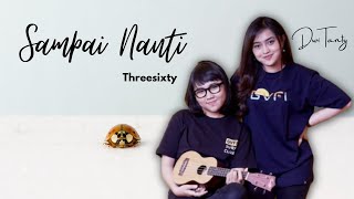 Download lagu SAMPAI NANTI - THREESIXTY (Cover by DwiTanty) || LIRIK mp3