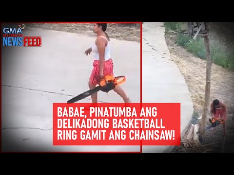 Babae, pinatumba ang delikadong basketball ring gamit ang chainsaw! GMA Integrated Newsfeed
