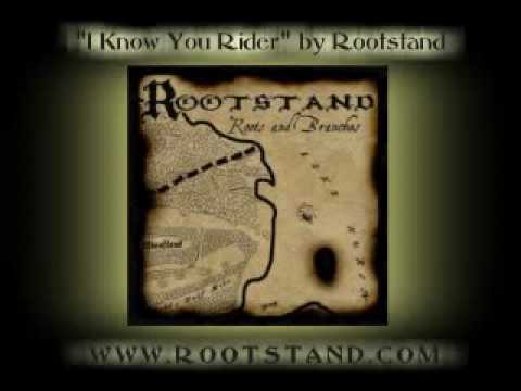 I Know You Rider - Rootstand