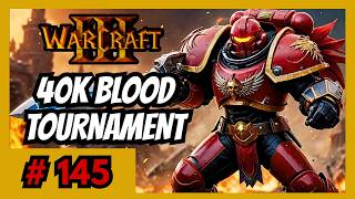 Time For A WAAGGHH | Warcraft 3 Blood Tournament 40K # 145