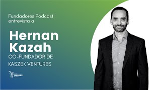 Construyendo e Invirtiendo en Unicornios 🦄 | Hernan Kazah | Kaszek Ventures | Ep. 162