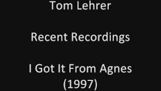 Tom Lehrer: I Got It From Agnes (studio solo) (1997)